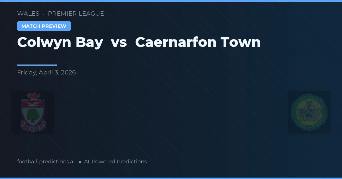 Colwyn Bay vs Caernarfon Town — předpověď a náhled zápasu