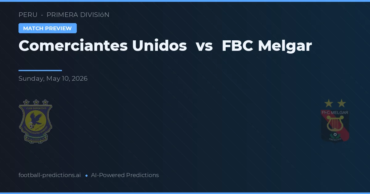 Comerciantes Unidos vs FBC Melgar — předpověď a náhled zápasu