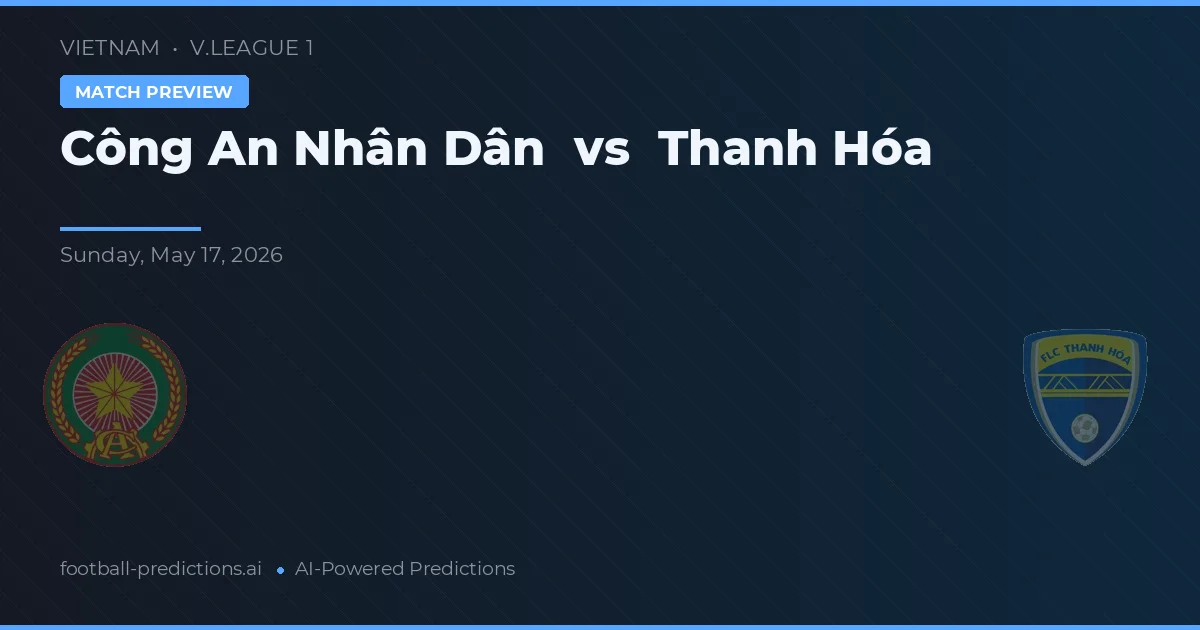 Công An Nhân Dân vs Thanh Hóa — předpověď a náhled zápasu