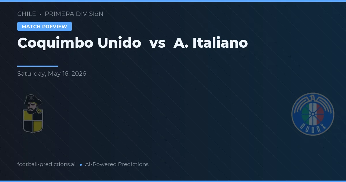 Coquimbo Unido vs A. Italiano — předpověď a náhled zápasu
