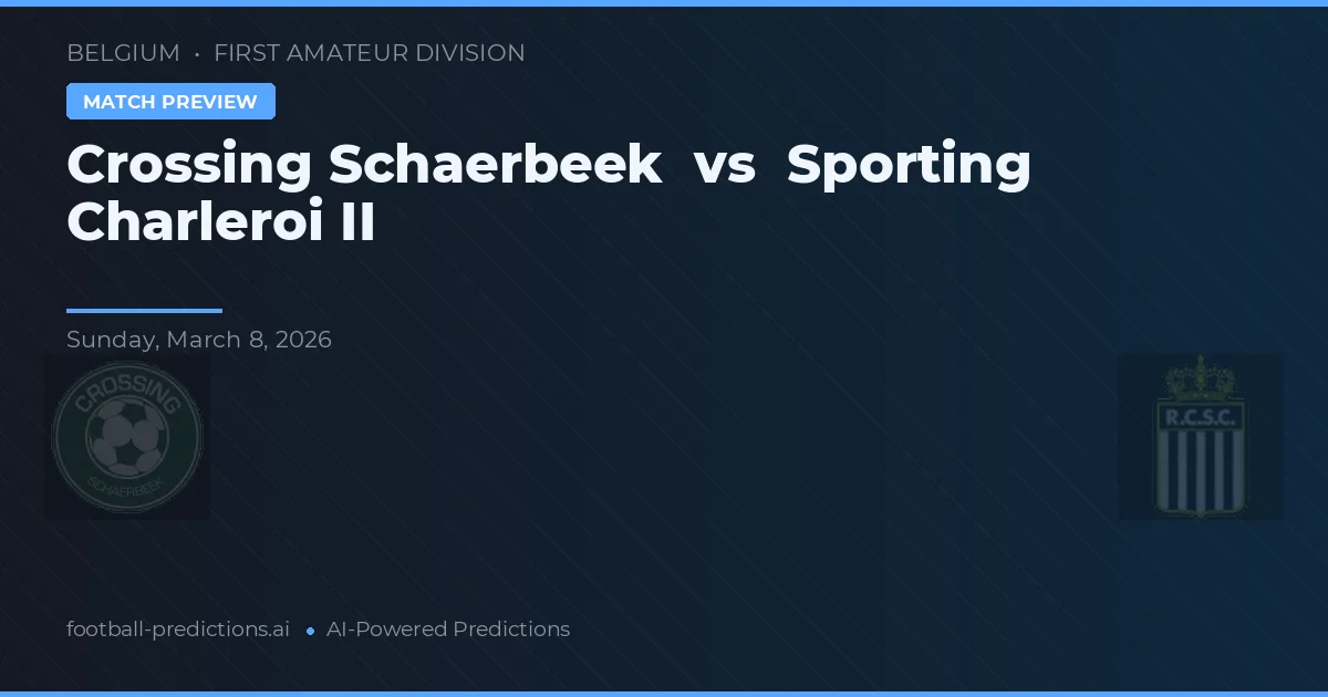 Crossing Schaerbeek vs Sporting Charleroi II — předpověď a náhled zápasu
