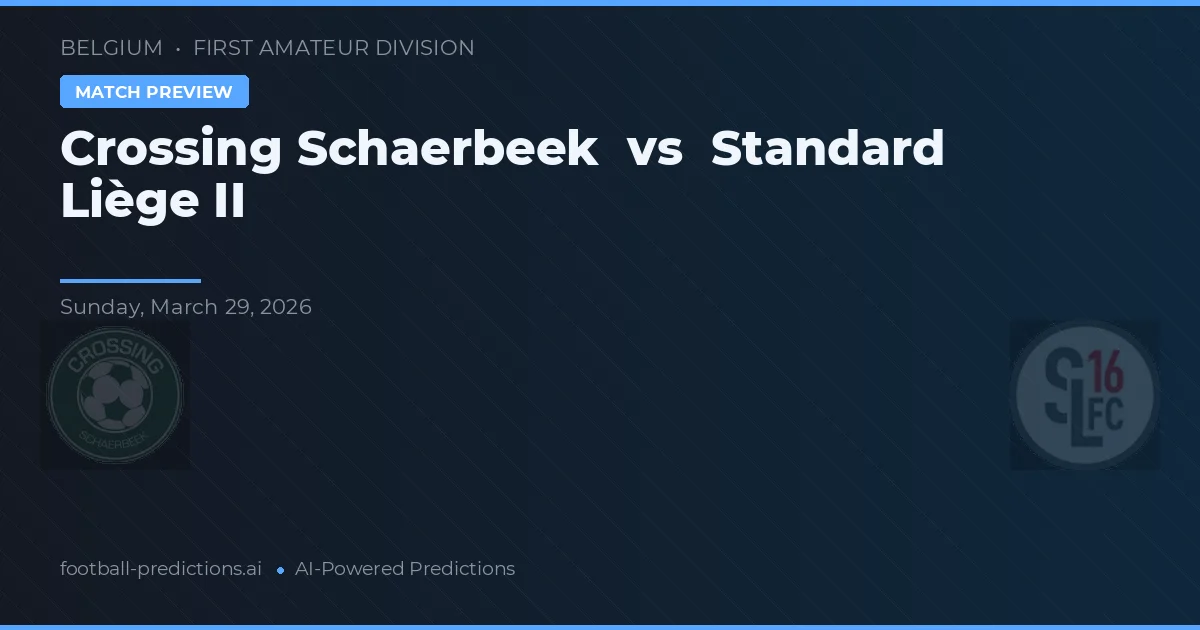 Crossing Schaerbeek vs Standard Liège II — předpověď a náhled zápasu