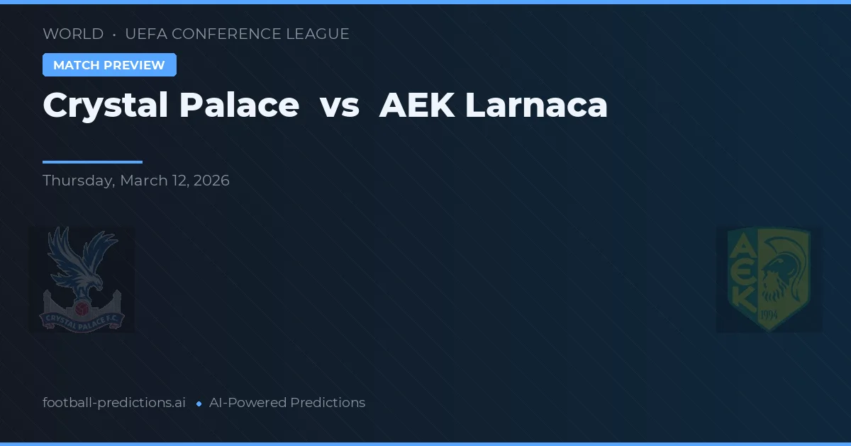 Crystal Palace vs AEK Larnaca — předpověď a náhled zápasu