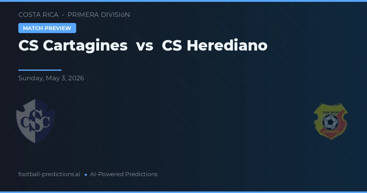 CS Cartaginés vs CS Herediano — předpověď a náhled zápasu