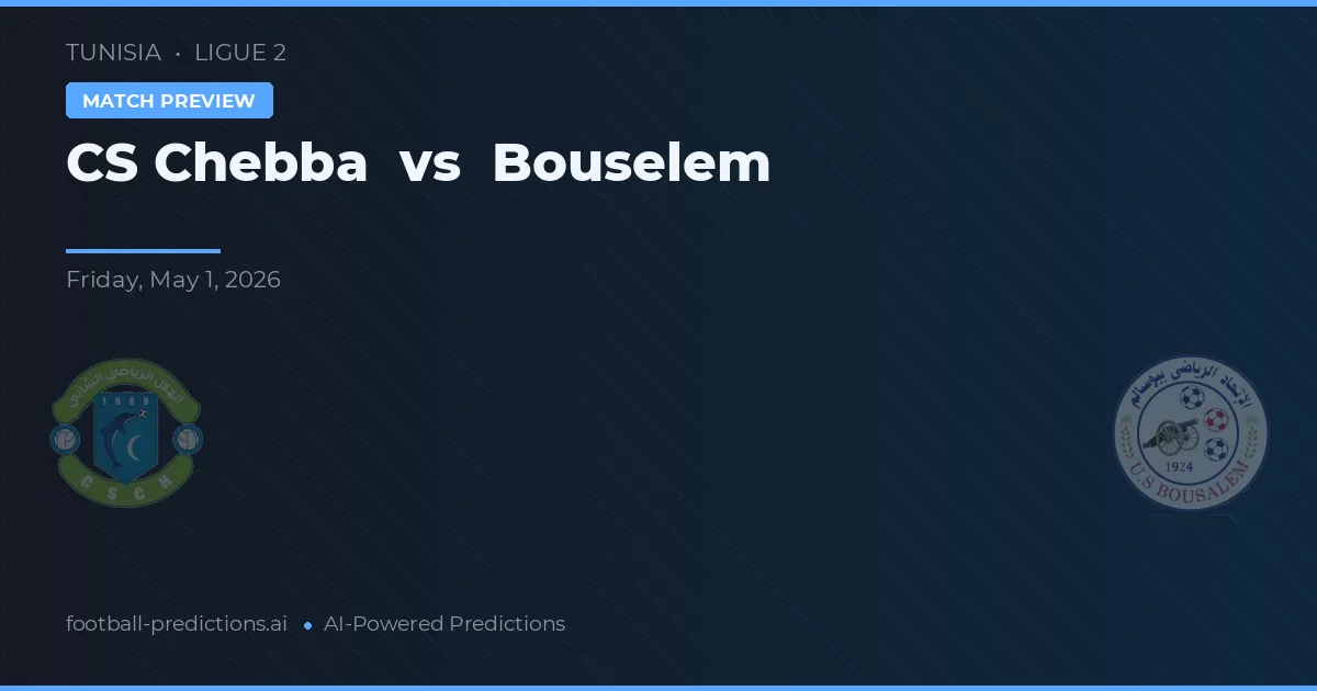 CS Chebba vs Bouselem — předpověď a náhled zápasu