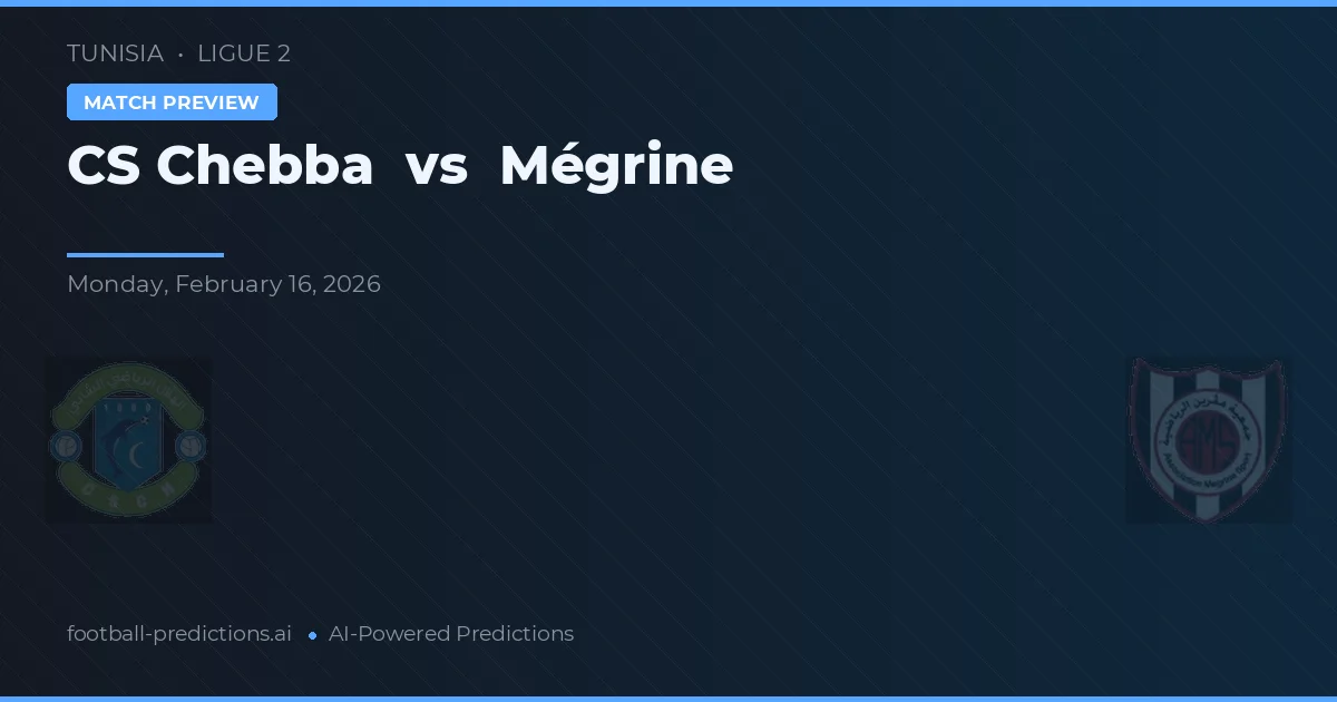 CS Chebba vs Mégrine — předpověď a náhled zápasu