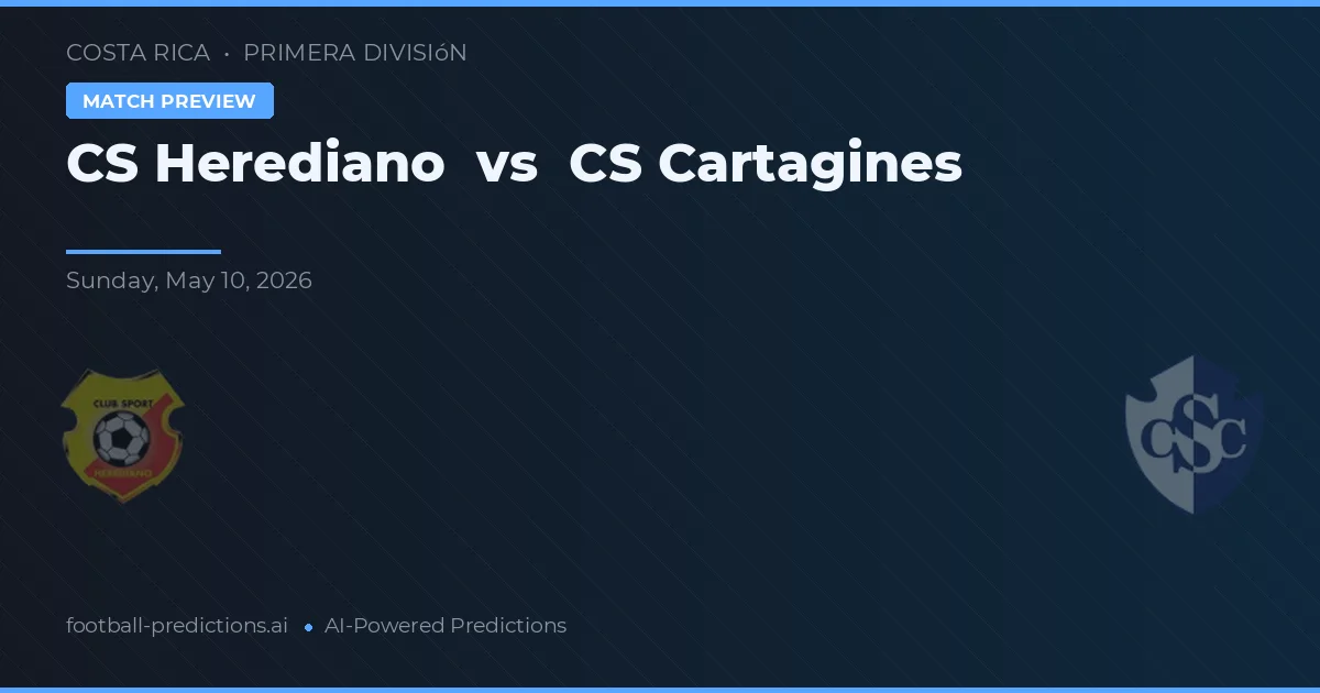 CS Herediano vs CS Cartaginés — předpověď a náhled zápasu