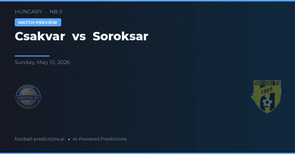 Csákvár vs Soroksár — předpověď a náhled zápasu