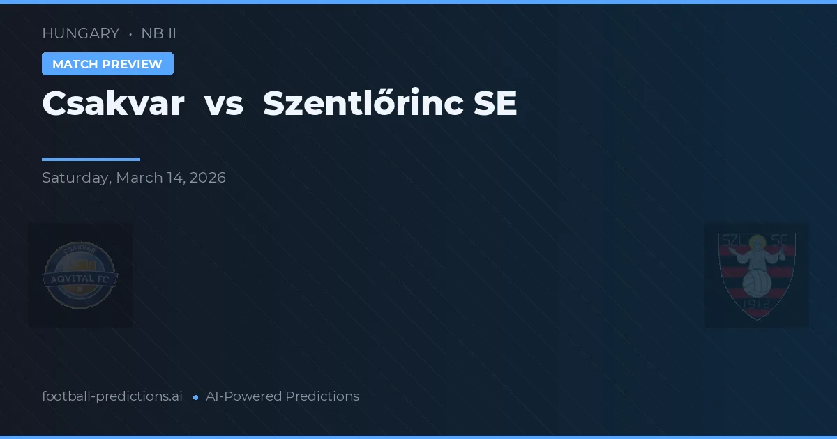 Csákvár vs Szentlőrinc SE — předpověď a náhled zápasu