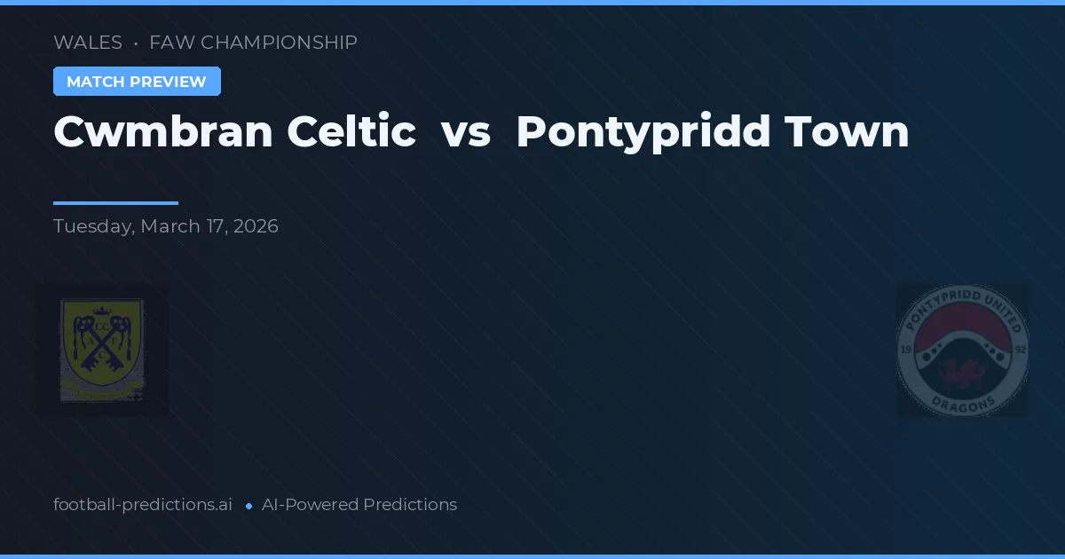 Cwmbran Celtic vs Pontypridd Town — předpověď a náhled zápasu