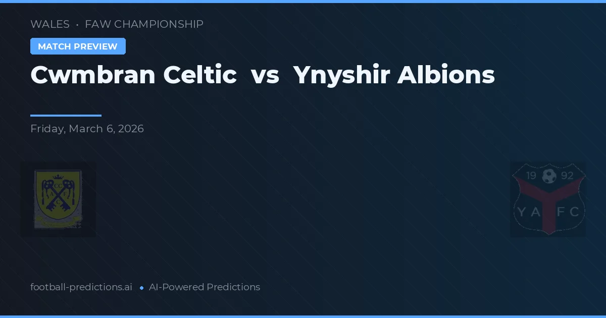 Cwmbran Celtic vs Ynyshir Albions — předpověď a náhled zápasu
