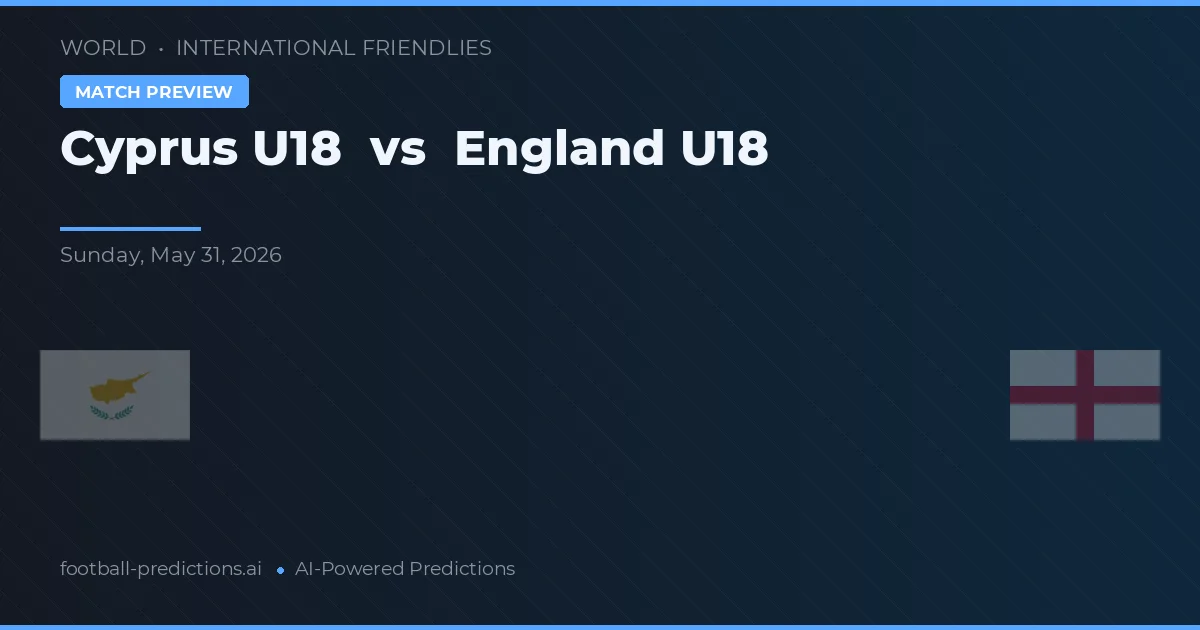 Cyprus U19 vs Anglie U18 — předpověď a náhled zápasu
