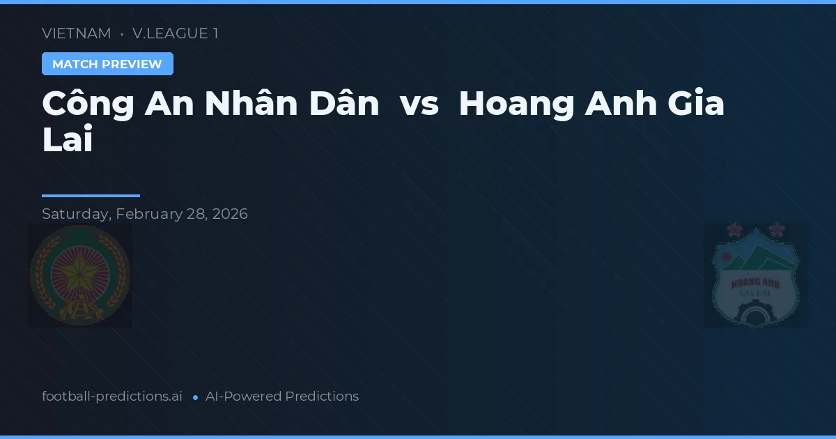 Công An Nhân Dân vs Hoàng Anh Gia Lai — předpověď a náhled zápasu