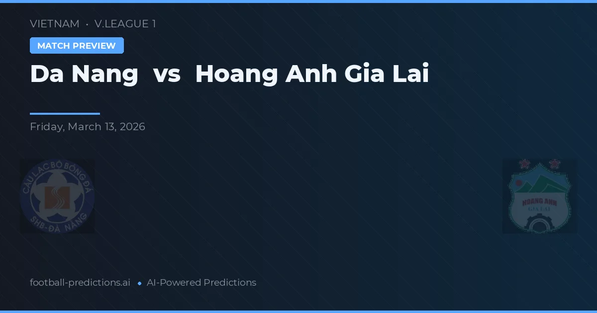 Đà Nẵng vs Hoàng Anh Gia Lai — předpověď a náhled zápasu
