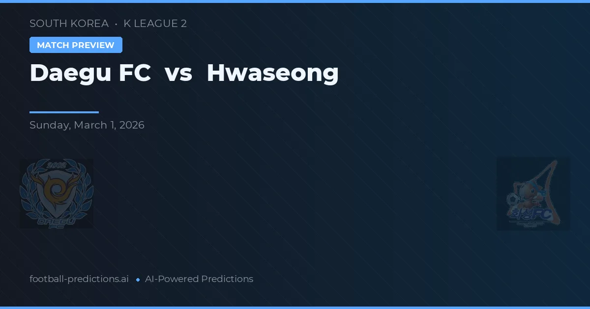 Daegu FC vs Hwaseong — předpověď a náhled zápasu