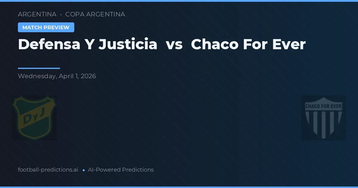 Defensa y Justicia vs Chaco For Ever — předpověď a náhled zápasu