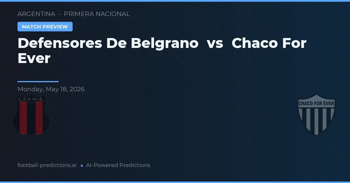 Defensores de Belgrano vs Chaco For Ever — předpověď a náhled zápasu