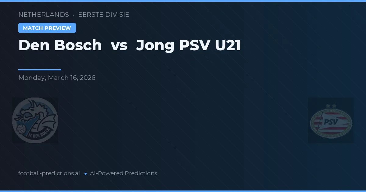 FC Den Bosch vs Jong PSV U21 — předpověď a náhled zápasu