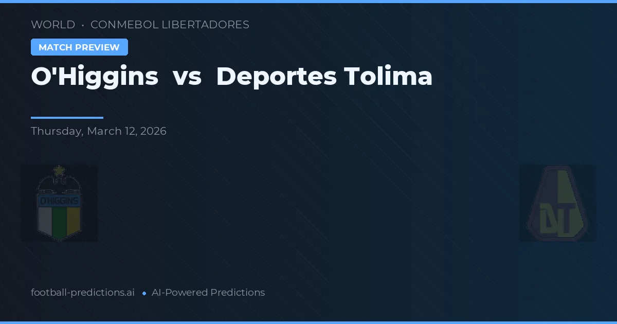 O'Higgins vs Deportes Tolima — předpověď a náhled zápasu