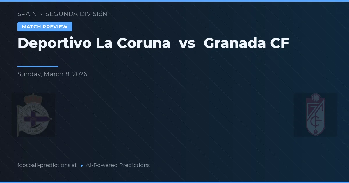 Deportivo La Coruña vs Granada CF — předpověď a náhled zápasu