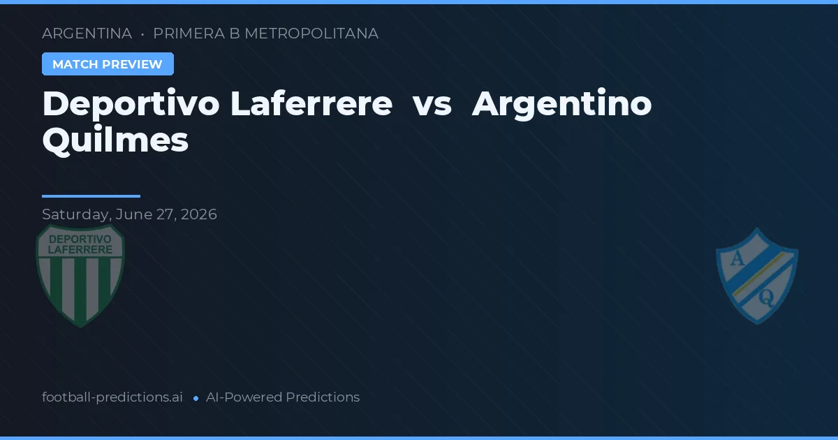 Deportivo Laferrere vs Argentino Quilmes — předpověď a náhled zápasu