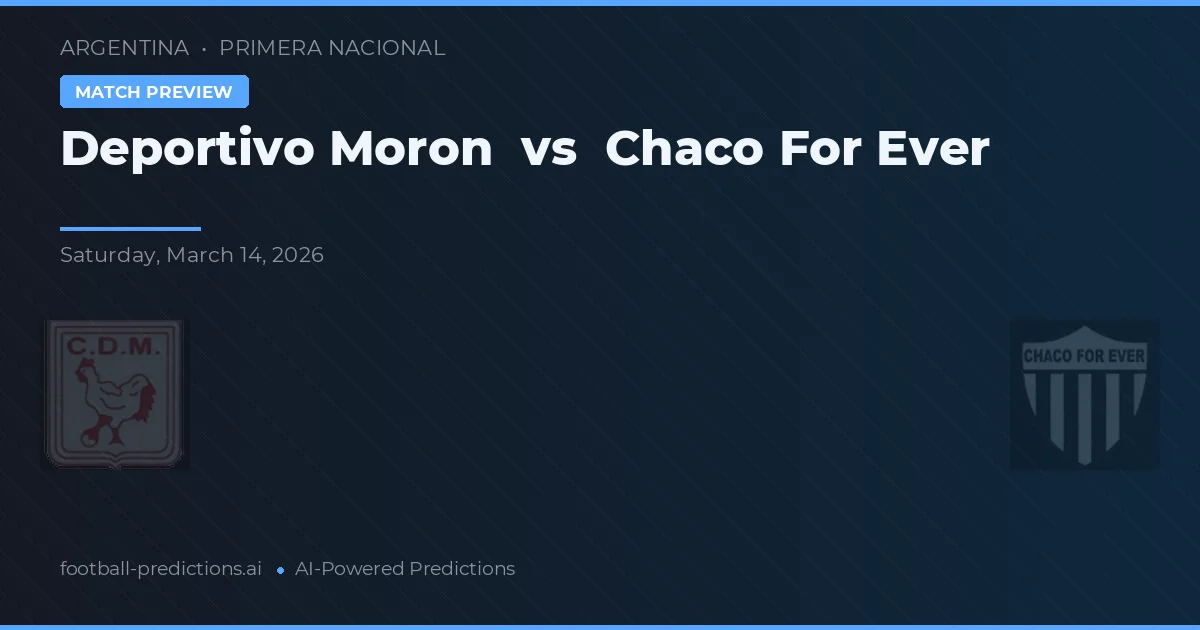 Deportivo Morón vs Chaco For Ever — předpověď a náhled zápasu