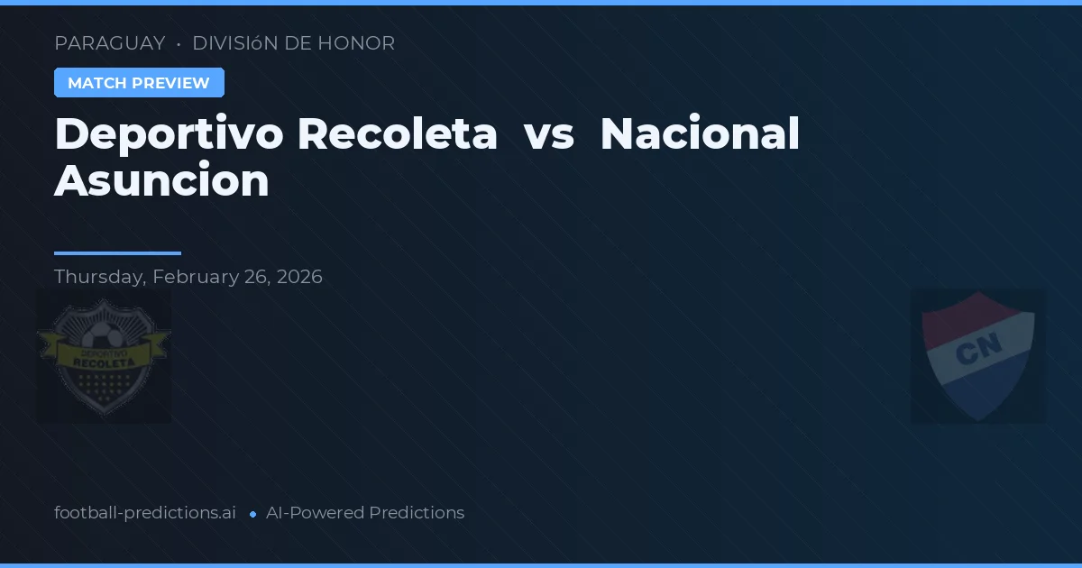 Deportivo Recoleta vs Nacional Asunción — předpověď a náhled zápasu