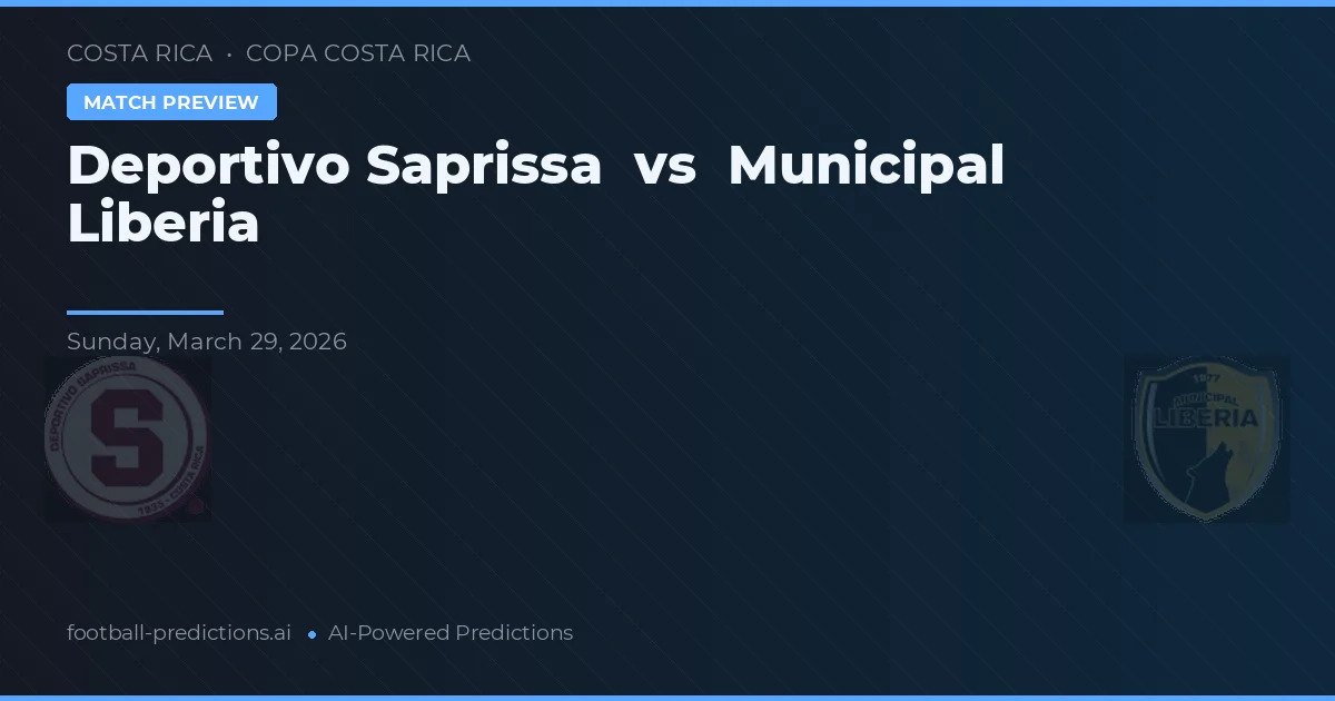 Deportivo Saprissa vs Municipal Liberia — předpověď a náhled zápasu