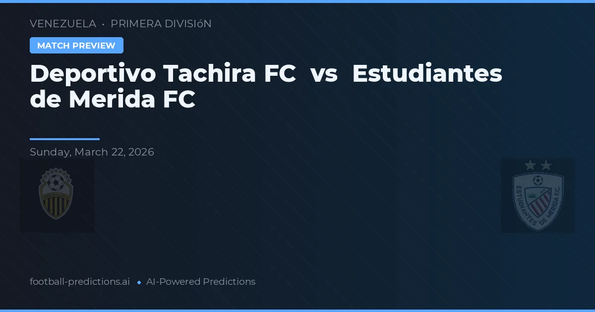 Deportivo Táchira vs Estudiantes de Mérida FC — předpověď a náhled zápasu
