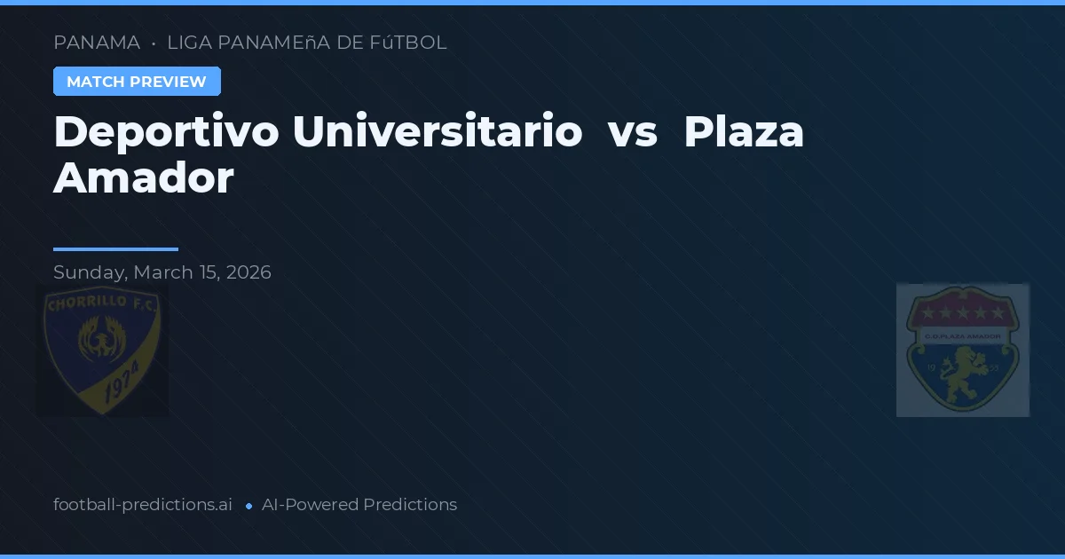 Deportivo Universitario vs Plaza Amador — předpověď a náhled zápasu