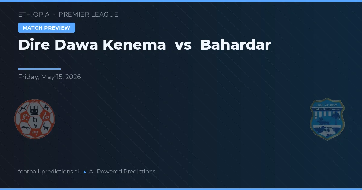 Dire Dawa Kenema vs Bahardar — předpověď a náhled zápasu