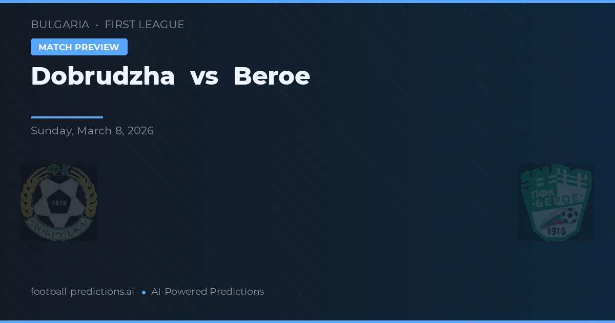 Dobrudzha vs Beroe — předpověď a náhled zápasu