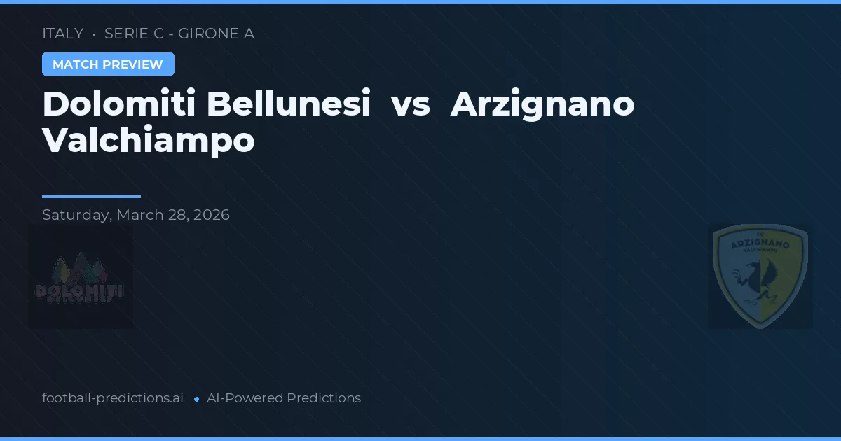 Dolomiti Bellunesi vs Arzignano Valchiampo — předpověď a náhled zápasu