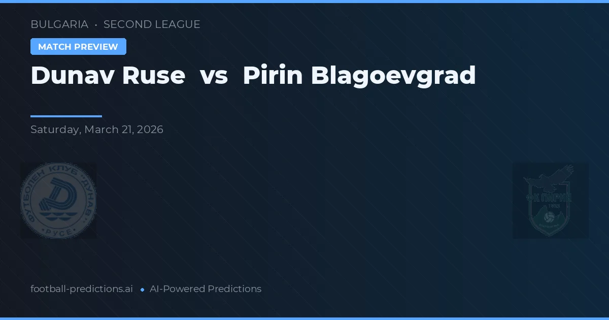 Dunav Ruse vs Pirin Blagoevgrad — předpověď a náhled zápasu