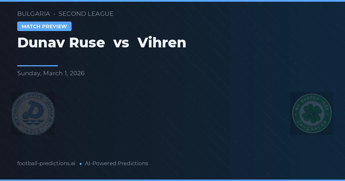 Dunav Ruse vs Vihren — předpověď a náhled zápasu