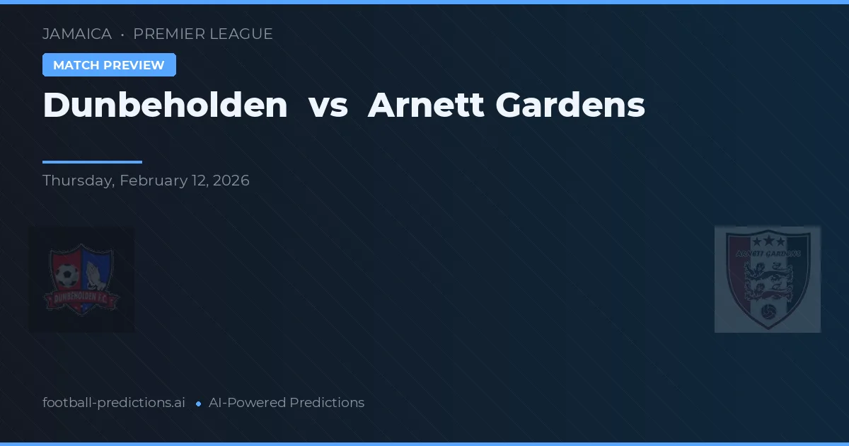 Dunbeholden vs Arnett Gardens — předpověď a náhled zápasu