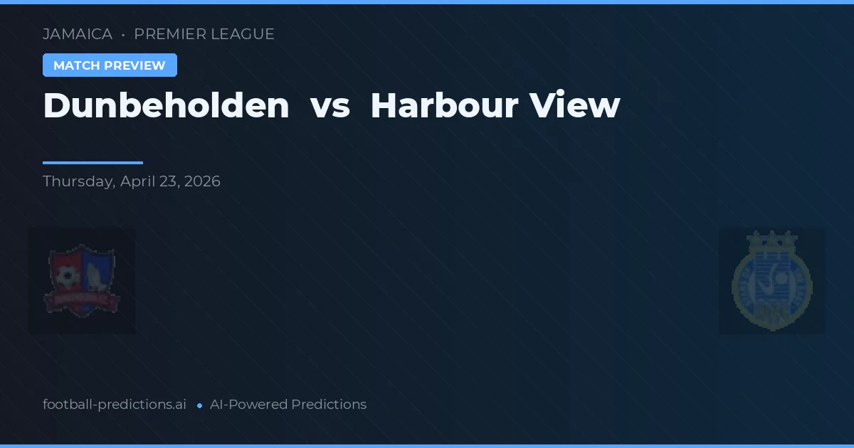 Dunbeholden vs Harbour View preview