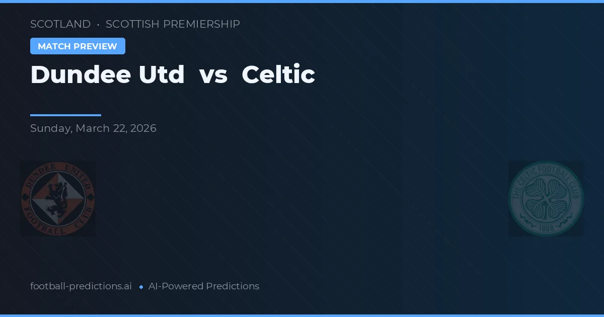 Dundee United vs Celtic — předpověď a náhled zápasu