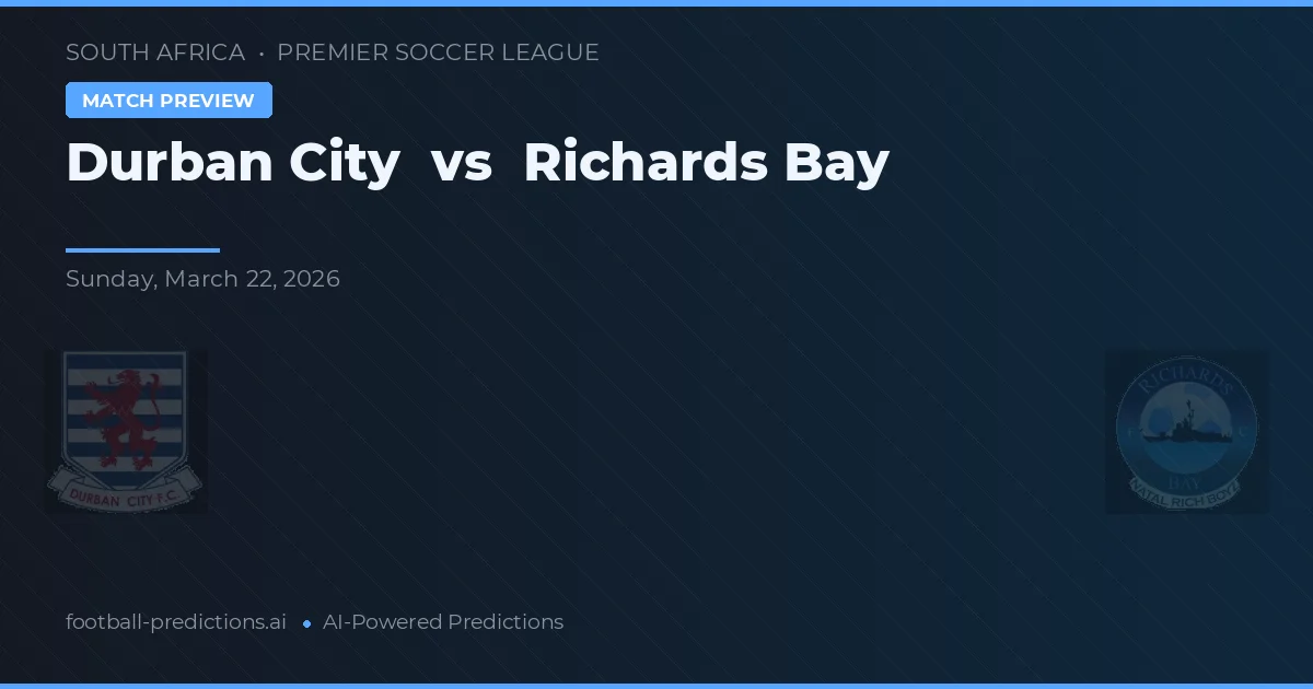 Durban City vs Richards Bay — předpověď a náhled zápasu