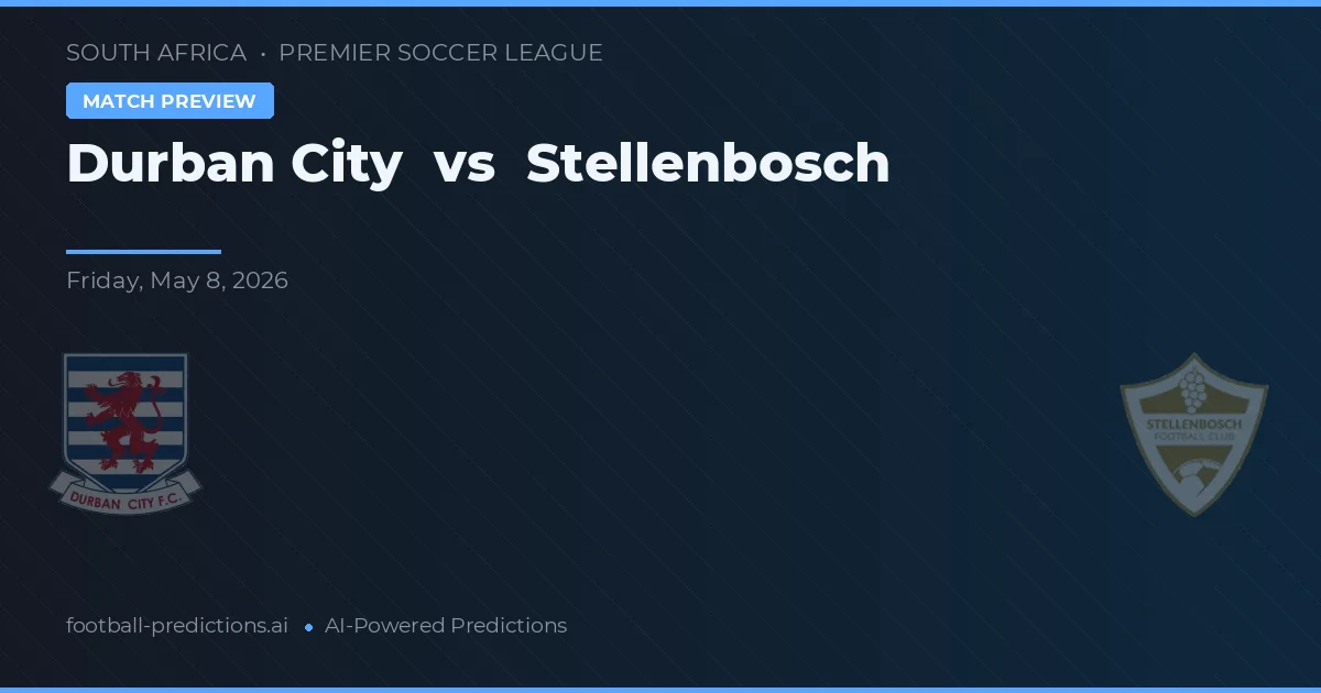 Durban City vs Stellenbosch — předpověď a náhled zápasu