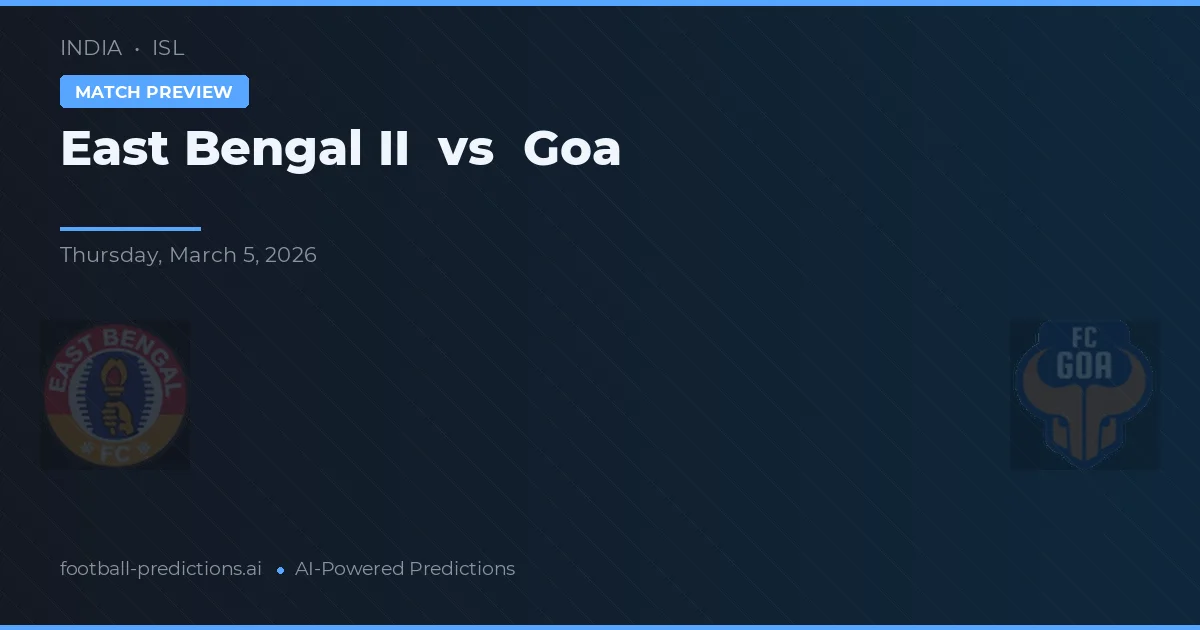 East Bengal II vs Goa — předpověď a náhled zápasu