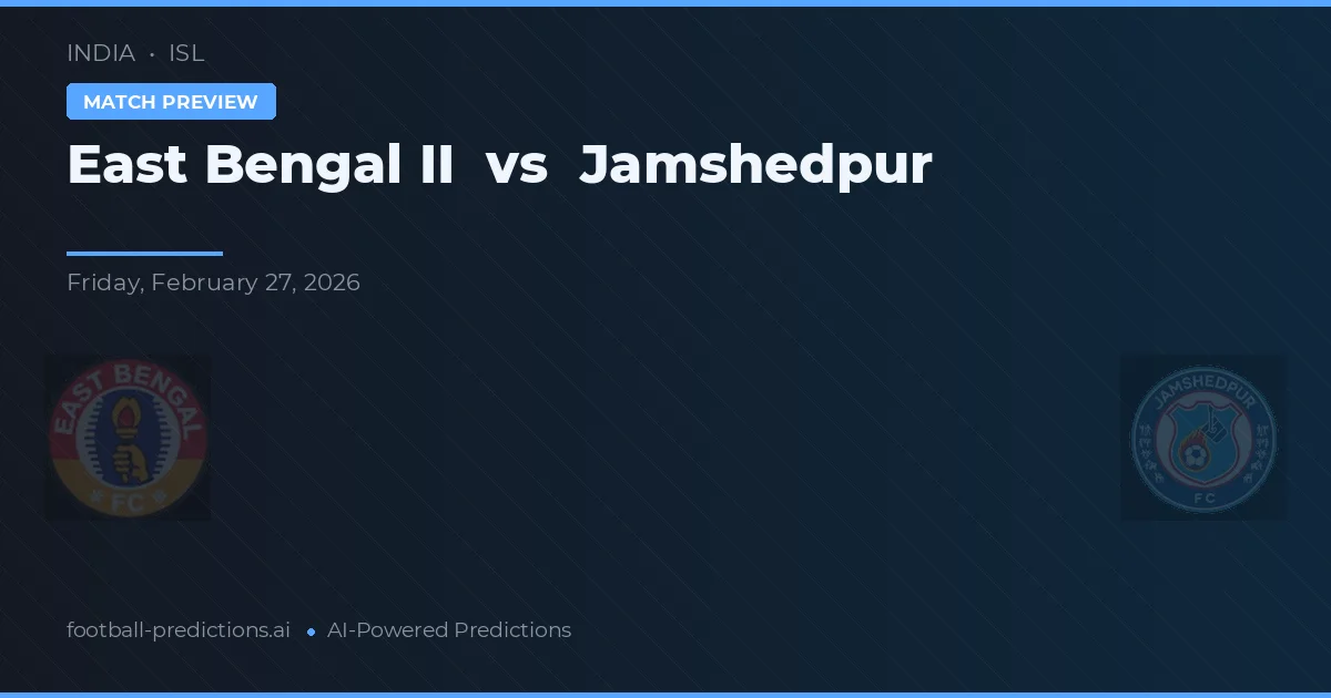 East Bengal II vs Jamshedpur — předpověď a náhled zápasu