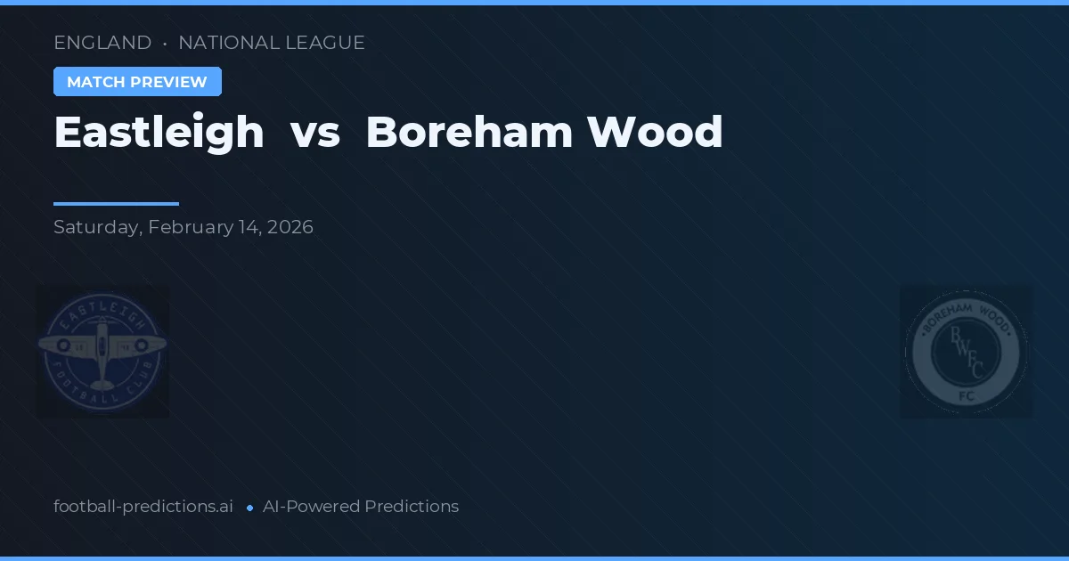 Eastleigh vs Boreham Wood — předpověď a náhled zápasu