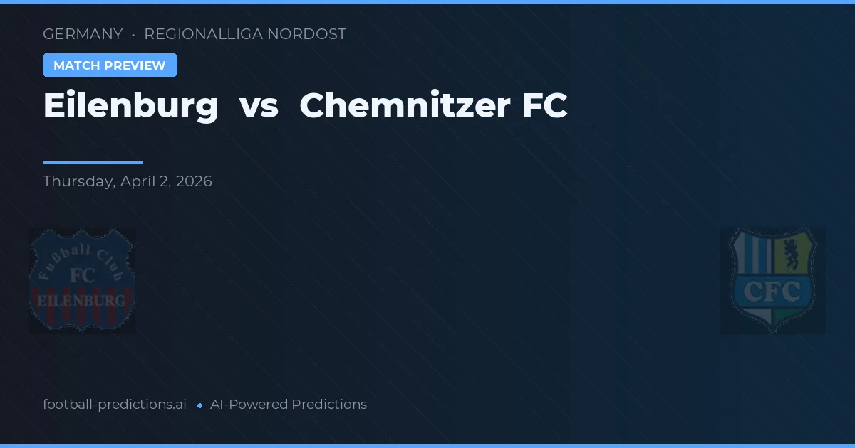 Eilenburg vs Chemnitzer FC — předpověď a náhled zápasu