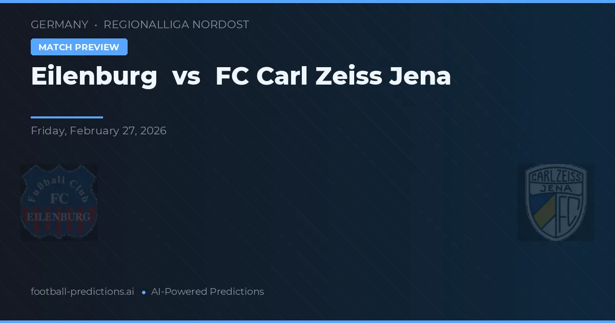 Eilenburg vs FC Carl Zeiss Jena — předpověď a náhled zápasu
