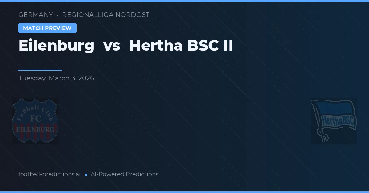 Eilenburg vs Hertha BSC II — předpověď a náhled zápasu