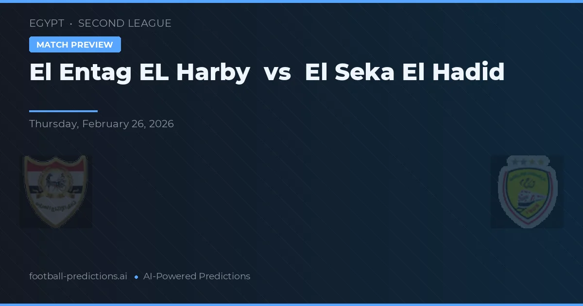 El Entag El Harby vs El Seka El Hadid — předpověď a náhled zápasu