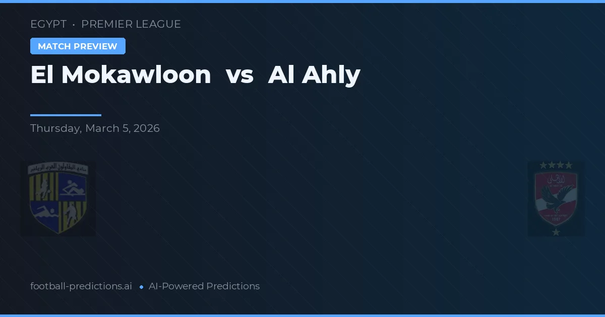 El Mokawloon vs Al Ahly — předpověď a náhled zápasu