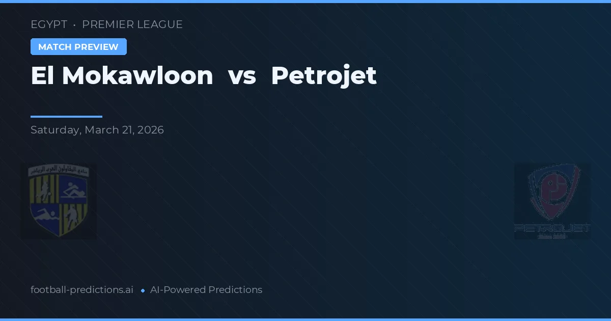 El Mokawloon vs Petrojet — předpověď a náhled zápasu