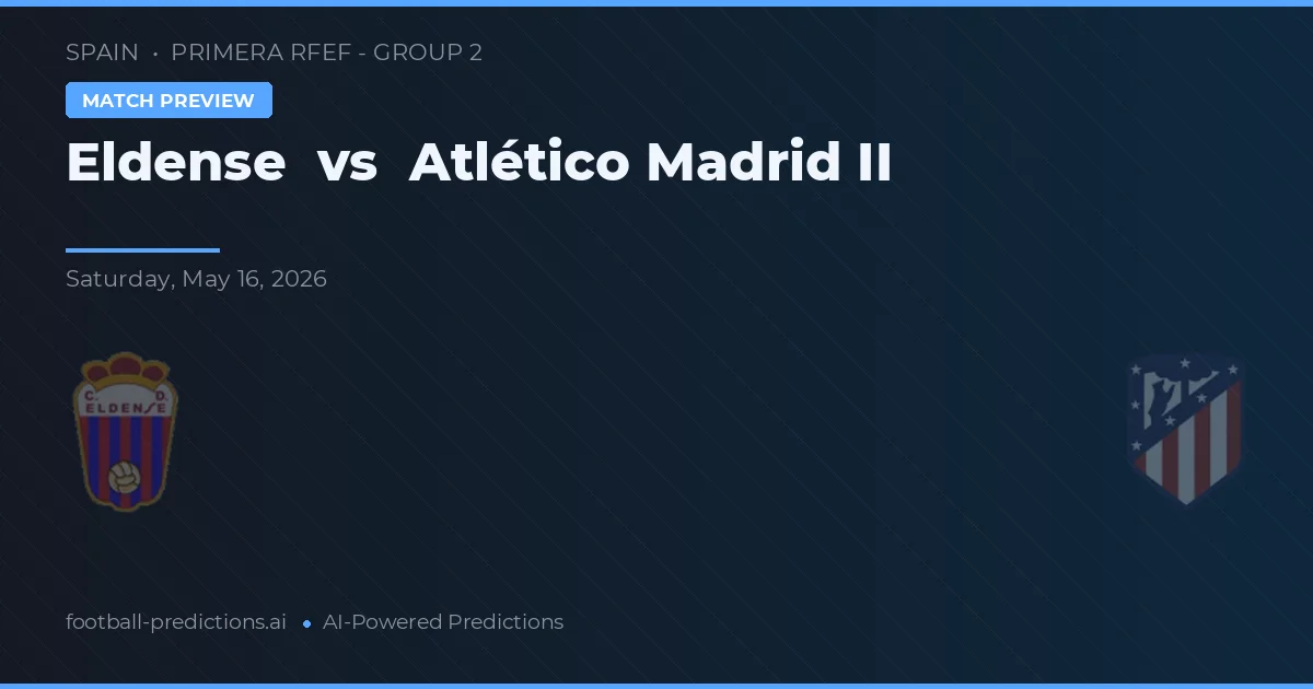 Eldense vs Atlético Madrid II — předpověď a náhled zápasu